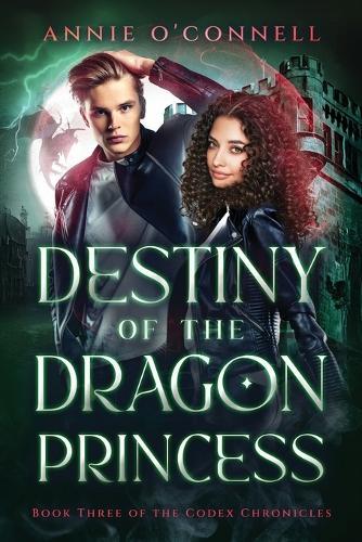 Destiny of the Dragon Princess: Book Three of the Codex Chronicles