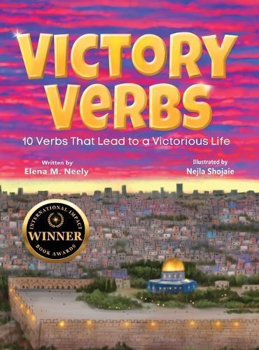 Victory Verbs, 10 Verbs That Lead to a Victorious Life