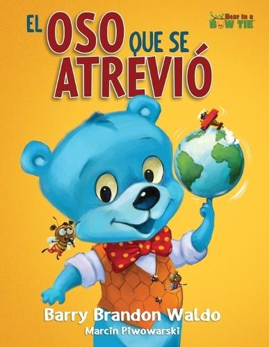 El Oso Que Se Atrivió: Una divertida y amorosa recordatoria de que ser tú mismo es lo mejor que puedes ser.