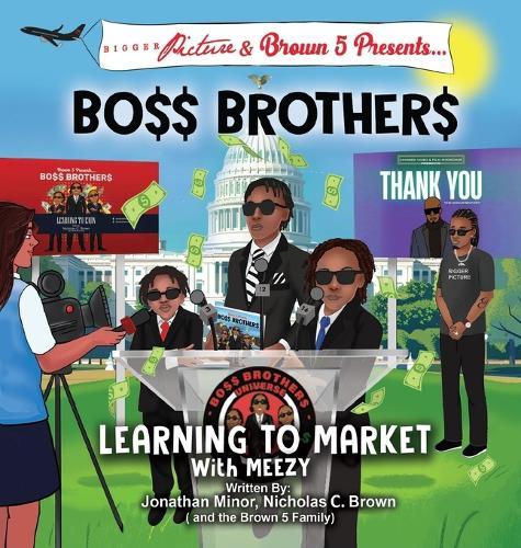 Bigger Picture & Brown 5 Presents Boss Brothers: Learning to Market with Meezy