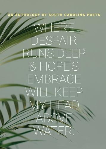 where despair runs deep & hope's embrace will keep my head above water