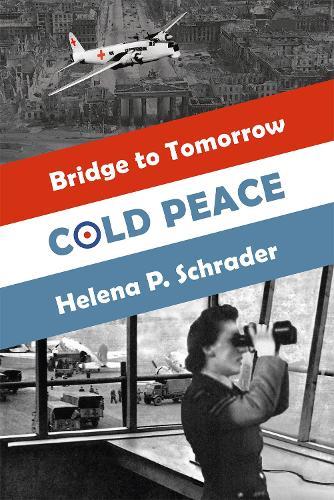 Cold Peace: A Novel of the Berlin Airlift, Part I