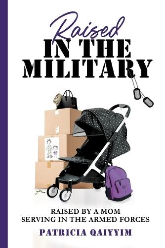 Raised in the Miitary: Raised by a Mom Serving in the Armed Forces