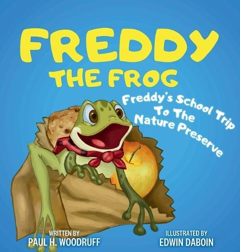 Freddy The Frog: Freddy's School Trip To The Nature Preserve
