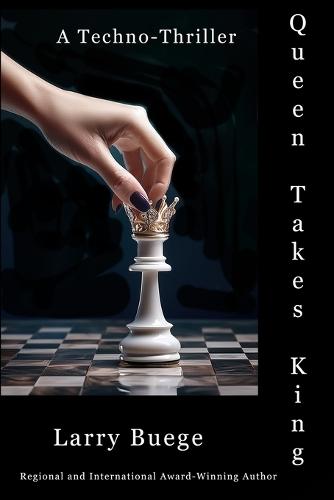 Queen Takes King: A Medical Techno-Thriller