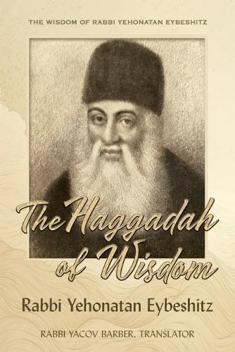 Haggadah of Wisdom: by Rabbi Yehonatan Eybeshitz
