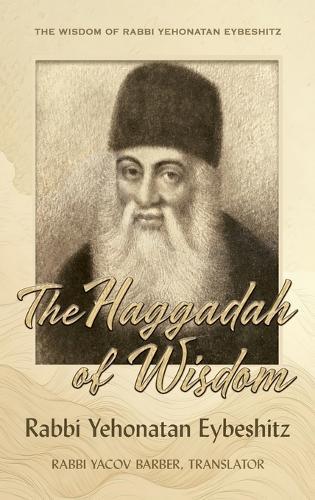 Haggadah of Wisdom: by Rabbi Yehonatan Eybeshitz