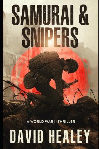 Samurai & Snipers: A World War II Thriller