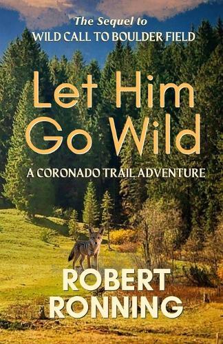 Let Him Go Wild--A Coronado Trail Adventure
