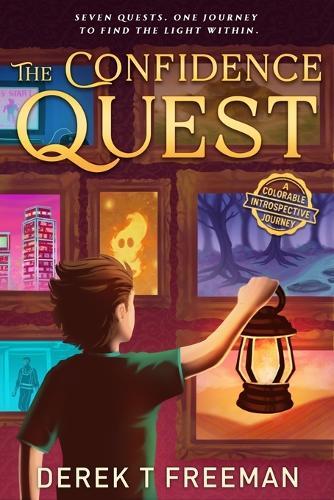The Confidence Quest: Seven Epic Adventures to Help Tweens Build Courage, Face Their Fears, and Level Up in Real Life