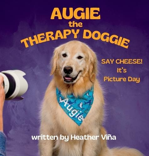 Augie The Therapy Doggie: SAY CHEESE! It's Picture Day