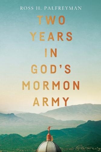 Two Years in God's Mormon Army