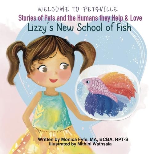 Welcome to Petsville Stories of Pets and the Humans They Help and Love: Lizzy's New School of Fish