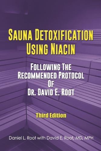 Sauna Detoxification Using Niacin: Following The Recommended Protocol Of Dr. David E. Root