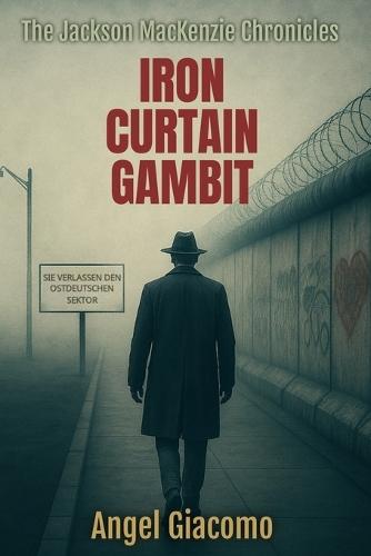 The Jackson MacKenzie Chronicles: Iron Curtain Gambit