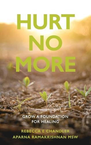 Hurt No More: Grow a Foundation for Healing