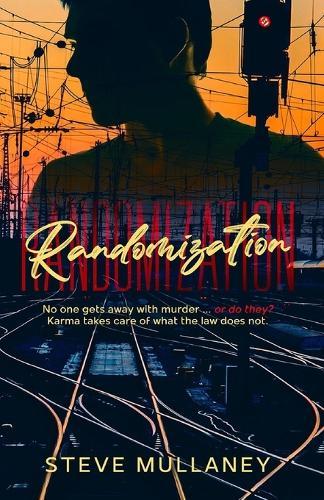 Randomization: No one gets away with murder ... or do they? Karma takes care of what the law does not.