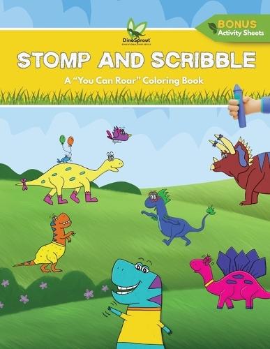 Stomp and Scribble: A DinoSprout ""You Can Roar"" Coloring Book with Bonus Activity Sheets