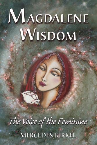 Magdalene Wisdom: The Voice of the Feminine