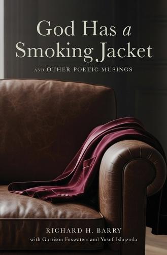 God Has a Smoking Jacket: And Other Poetic Musings