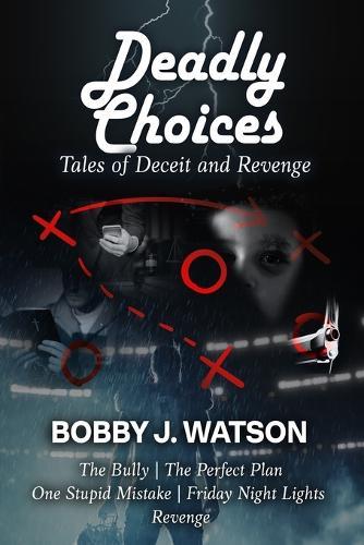 Deadly Choices: Tales of Deceit and Revenge