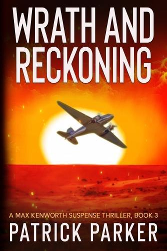 Wrath and Reckoning: A Max Kenworth Suspense Thriller Book 3