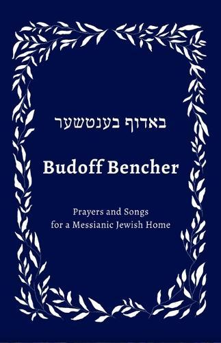 Budoff Bencher: Prayers and Songs for a Messianic Jewish Home