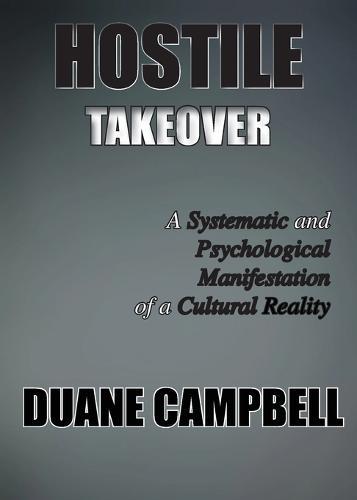 Hostile Takeover: A Systematic and Psychological Manifestation of a Cultural Reality