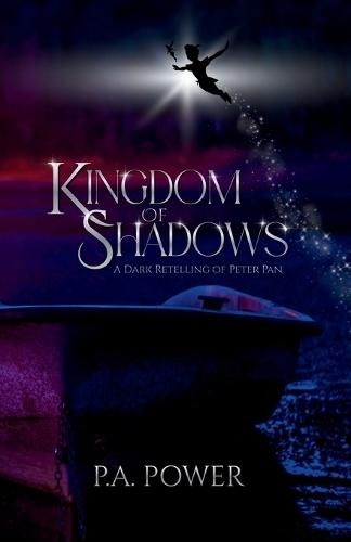 Kingdom of Shadows A Dark Retelling of Peter Pan