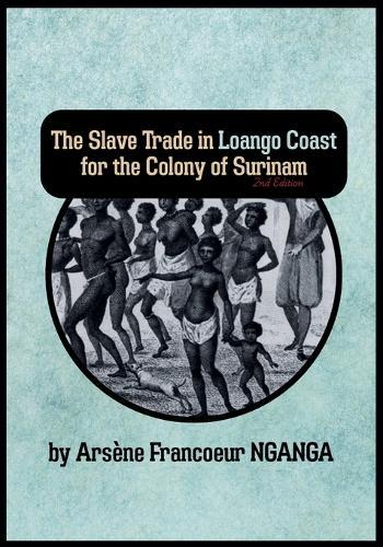 The Slave Trade In Loango Coast for The Colony of Surinam