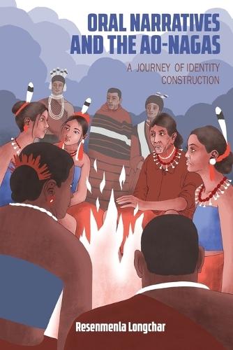 Oral Narratives and the Ao-Nagas: A Journey of Identity Construction