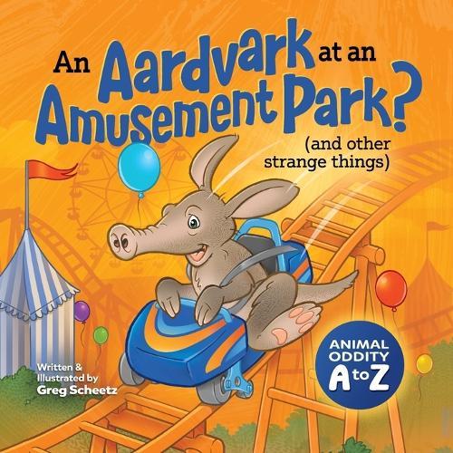 An Aardvark at an Amusement Park? (and Other Strange Things): Animal Oddity A to Z
