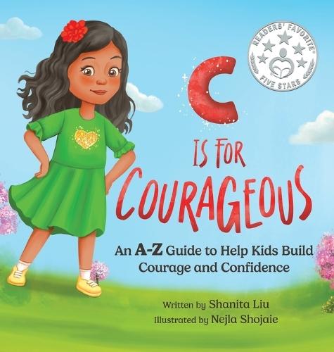 C is for Courageous: An A-Z Guide to Help Kids Build Courage and Confidence - One Rhyme at a Time