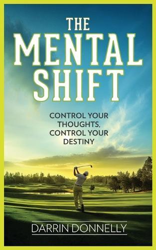 The Mental Shift: Control Your Thoughts, Control Your Destiny
