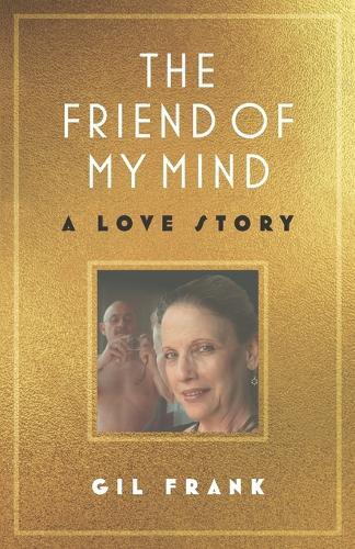 The Friend of My Mind: A Love Story