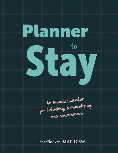 Planner to Stay: An Annual Calendar for Refueling, Remoralizing, and Reclamation