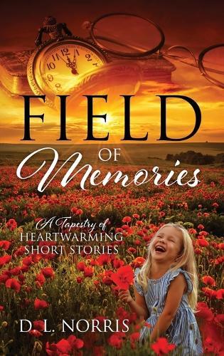 Field of Memories: A Tapestry of Heartwarming Short Stories