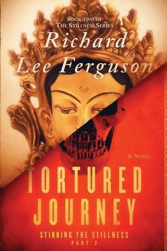 Stirring the Stillness Part 2, Tortured Journey: A Visionary, Metaphysical, and Magical Realism Novel