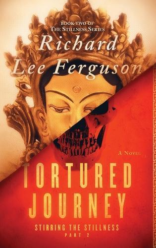 Stirring the Stillness Part 2, Tortured Journey: A Visionary, Metaphysical, and Magical Realism Novel