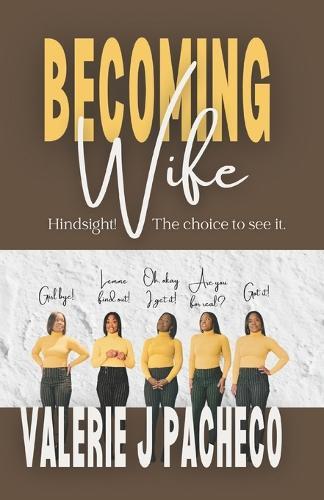 Becoming Wife: Hindsight! The choice to see it.