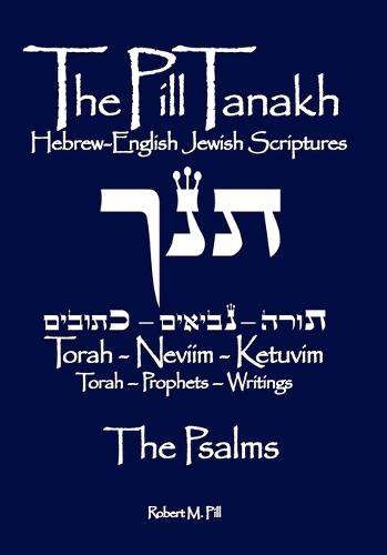 The Pill Tanakh: The Hebrew-English Jewish Scriptures - The Psalms