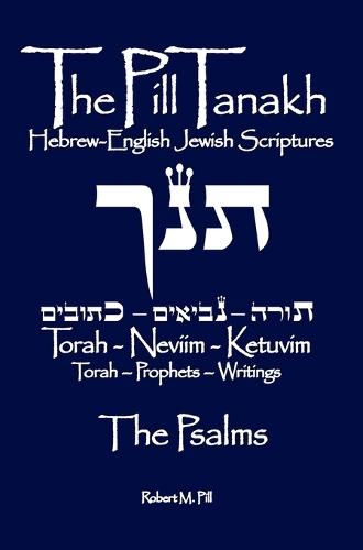 The Pill Tanakh: Hebrew-English Jewish Scriptures - The Psalms