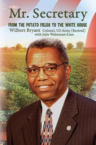 Mr. Secretary: From the Potato Fields to the White House