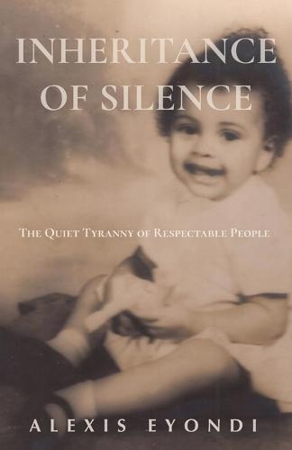 Inheritance of Silence: The Quiet Tyranny of Respectable People