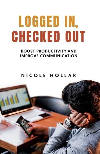 Logged In, Checked Out: Boost Productivity and Improve Communication
