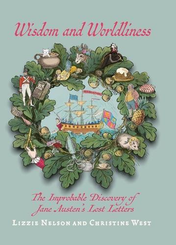 Wisdom and Worldliness: An Amusing Collection of Jane Austen's Imagined Lost Letters, Delightfully Illustrated and Curated Into a Charming Scrapbook