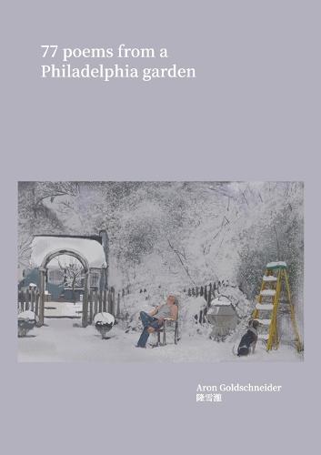 77 Poems From a Philadelphia Garden