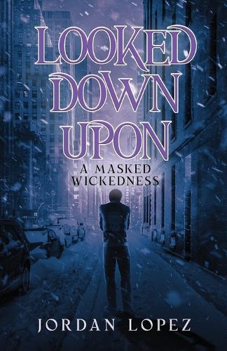 Looked Down Upon: A Masked Wickedness