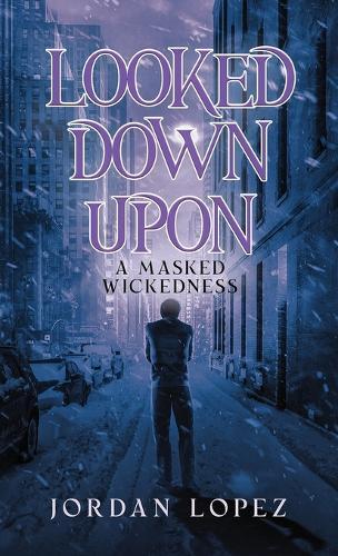 Looked Down Upon: A Masked Wickedness