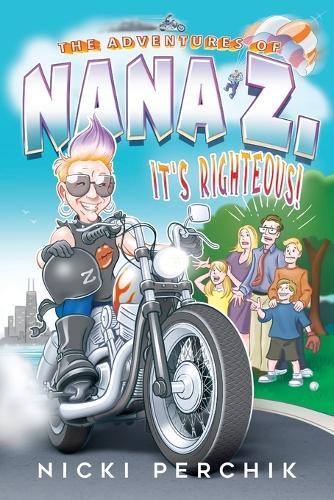 The Adventures Of Nana Z. - IT'S RIGHTEOUS!